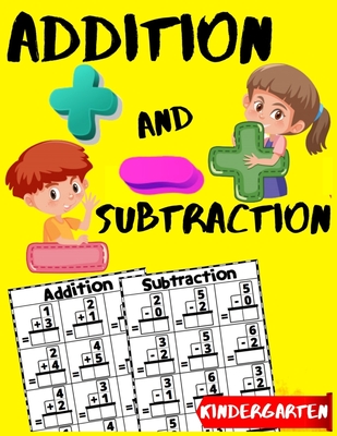 Addition and Subtraction Kindergarten: Learn to Add and Subtract Practice Workbook - Beginner Math Drills - Kindergarten - 1st Grade Workbook Age 5-7 - Pen Control Kid Art