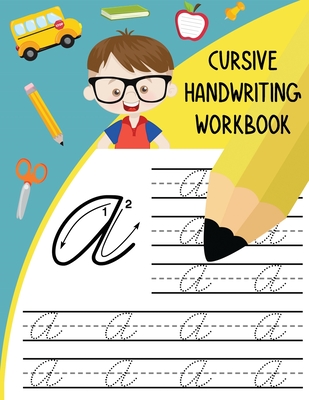 Cursive Handwriting Workbook: Letter Tracing Books for Kids Learn and Practice Writing Alphabet A-Z Upper and Lower Case and Words in Cursive - Nina Noosita