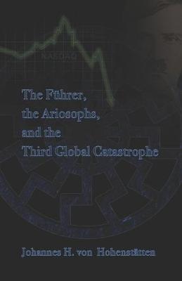 The Fhrer, Ariosophy, and the Third Global Catastrophe - Peter Hans Windsheimer