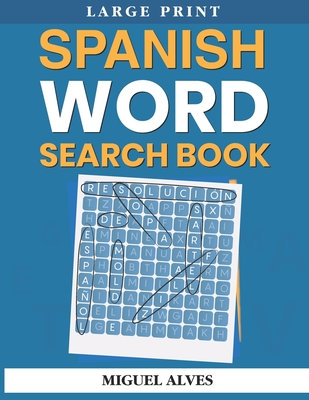 Spanish Word Search Book Large Print: Sopas de Letras en Español - Large Print - Miguel Alves