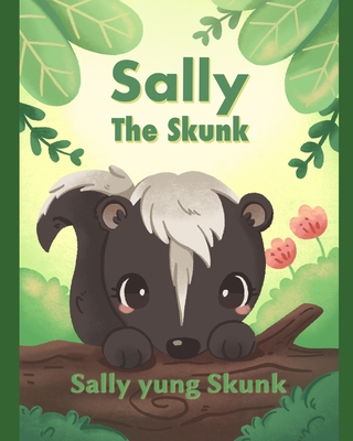 Sally the Skunk (Sally yung Skunk): A Dual-Language Book in Tagalog and English - Abigail Tan