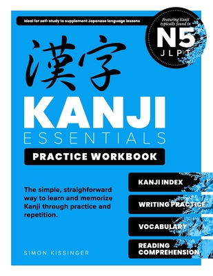Kanji Essentials Practice Workbook: Jlpt N5 - Simon Kissinger