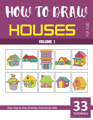 How to Draw Houses for Kids - Volume 1 - Sonia Rai