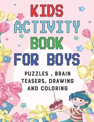 Kids Activity book for boys: puzzles, Brain Teasers, drawing and coloring pages 4- 12 Ages - Sandra Clive Books