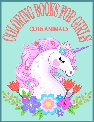 Cute Animals Coloring Books For Girls: Exclusive Animals Coloring Books for Girls with 80 Pages New and Unique Design - Kids Choice