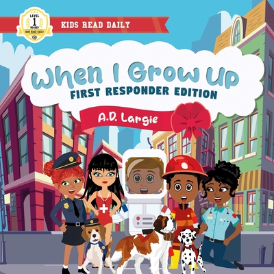 When I Grow Up Books For Kids: I can Read Books Level 1 - A. D. Largie