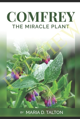 Comfrey: The Miracle Plant - Maria Talton