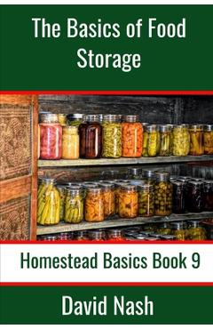 Coperta cărții 'The Basics of Food Storage: How to Build an Emergency Food Storage Supply as well as Tips to Store, Dry, Package, and'