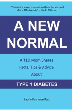 Coperta cărții 'A New Normal: A T1D Mom Shares Facts, Tips, & Advice About Type 1 Diabetes - Laurie Pearlman Park'