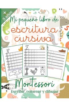 Coperta cărții 'Mi pequeño libro de Escritura Cursiva: Montessori : Libro de actividades para niños : +5 años - PÁGINAS CON COLORES -'