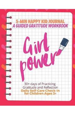 Poza produsului Girl Power! (Red) 5-Min Happy Kid Journal, A Guided Gratitude Workbook 30+ Days of Practicing Gratitude, Prayer and Reflection, Daily Self-Care Check - Tina Vo