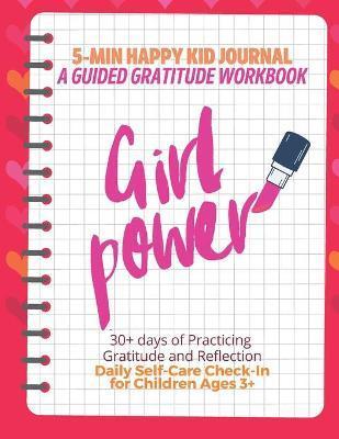 Girl Power! (Red) 5-Min Happy Kid Journal, A Guided Gratitude Workbook 30+ Days of Practicing Gratitude, Prayer and Reflection, Daily Self-Care Check - Tina Vo