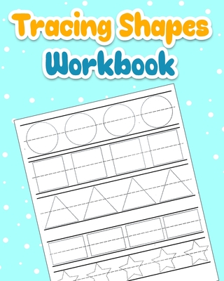 Tracing Shapes Workbook: Shapes Activity Book for Toddler, 104 Pages, Shape Tracing Book for Preschoolers - Tracing Shapes Publishing