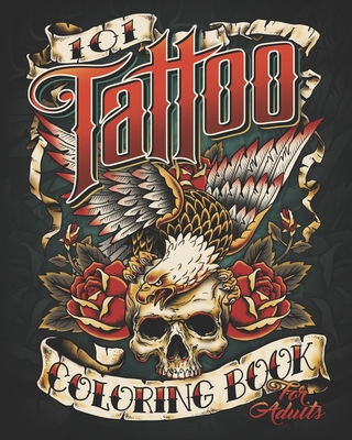 101 Tattoo Design Coloring Book for Adults: 101 Coloring Pages with Beautiful Tattoo Designs For Adult Relaxation - Vintage Press Publishing
