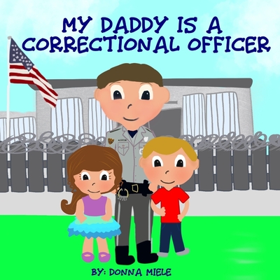 My Daddy is a Correctional Officer - Donna Miele