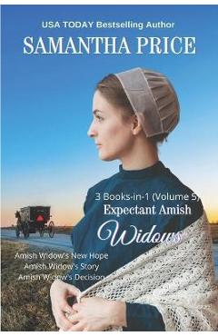 Poza produsului Expectant Amish Widows 3 Books-in-1 (Volume 5) Amish Widow's New Hope: Amish Widow's Story: Amish Widow's Decision - Samantha Price