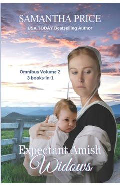 Poza produsului Expectant Amish Widows 3 Books-in-1 (Volume 2) Their Son's Amish Baby: Amish Widow's Proposal: The Pregnant Amish Nanny: Amish Romance - Samantha Price