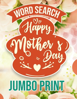 Coperta cărții 'Word Search Happy Mothers Day: Jumbo Print (Large Print Word Search Books for Adults) Gift Idea with pink Cover - Jumbo'