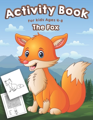 Fox Activity Book for Kids Ages 4-8: A Fun Kid Activity Workbook For Learning, Fox Coloring, Dot to Dot, Mazes, Word Search and More! - Kids Activity Factory