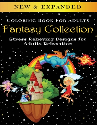 Fantasy Collection - Adult Coloring Book: Stress Relieving Designs for Adults Relaxation - Palmcloud Corporation