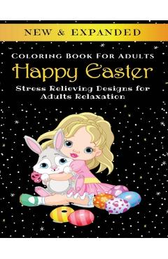 Coperta cărții 'Happy Easter - Adult Coloring Book: Stress Relieving Designs for Adults Relaxation - Palmcloud Corporation'