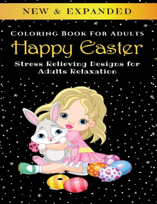 Coperta cărții 'Happy Easter - Adult Coloring Book: Stress Relieving Designs for Adults Relaxation - Palmcloud Corporation'