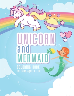 Unicorn and Mermaid Coloring Book for Kids Ages 4-8: 44 Unique Coloring Pages Mermaid and Unicorn Gifts for Girls Arts and Crafts for Kids ages 4-8 ye - Rainbow Coloring