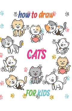 Poza produsului how to draw cats for kids: how to draw books for kids how to draw animals for kids Learn to Draw Cats & Kittens 121 page 8.5 x 0.3 x 11 inches - Children Art Publishing
