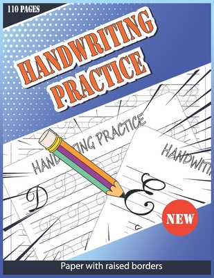 Handwriting Practice Paper With Raised Borders: 110 Lowercase Letters Handwriting Practice Paper With Raised Borders and Multiple Pages for Each Lette - Jessy D. Huber Handwriting Books
