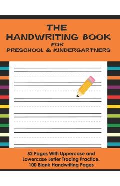 The Handwriting Book for Preschool & Kindergartners: 52 Pages With