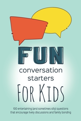 Fun Conversation Starters for Kids: Entertaining Questions that Encourage Family Bonding, Lively Discussions and Imaginative Conversations - Jojo And Phi