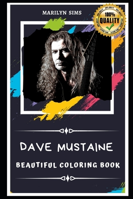 Dave Mustaine Beautiful Coloring Book: Stress Relieving Adult Coloring Book for All Ages - Marilyn Sims