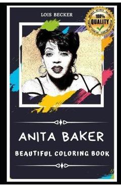 Coperta cărții 'Anita Baker Beautiful Coloring Book: Stress Relieving Adult Coloring Book for All Ages - Lois Becker'