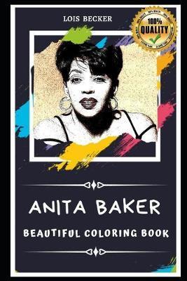 Coperta cărții 'Anita Baker Beautiful Coloring Book: Stress Relieving Adult Coloring Book for All Ages - Lois Becker'