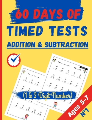 Addition & Subtraction 60 Days of Timed Tests, 1 & 2 Digit Number: Addition and Subtraction Activities + Worksheets (Homeschooling Activity Books) Age - Let's Go With Numbers 60 Days Of Tt