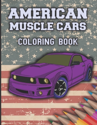 American Muscle Cars Coloring Book: Cars Coloring Book For Kids And Adults, Race, Classic, Sport, Luxury Cars - Golden Box