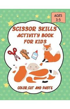 Coperta cărții 'Scissor Skills Activity Book for Kids: A Fun Cut and Paste WorkBook for Preschool and Kindergarten ages 3-5, Scissor'