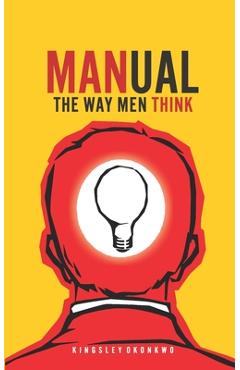 Coperta cărții 'Manual: The Way Men Think - Kingsley Okonkwo'