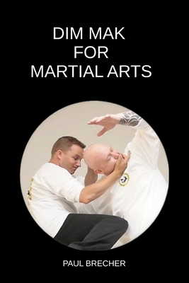 Dim Mak for Martial Arts - Paul Brecher