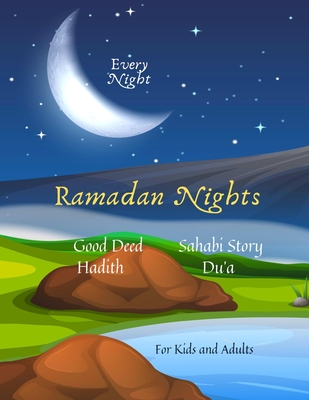 Ramadan Nights Every Night Good Deed Hadith Sahabi Story Du'a for Kids and Adults: ( Islamic Books for Kids ) - Khadija