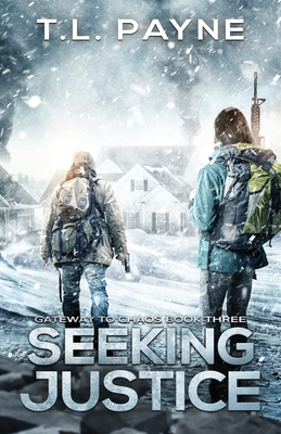 Seeking Justice: A Post Apocalyptic EMP Survival Thriller (Gateway to Chaos Series Book Three) - T. L. Payne