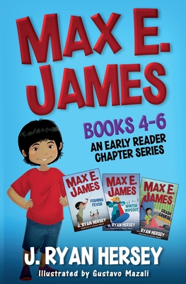 Max E. James: Books 4-6 An Early Reader Chapter Series - Gustavo Mazali