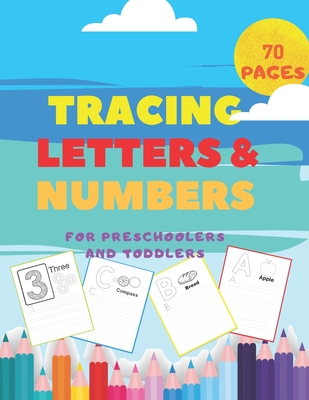 Tracing Letters and Numbers For Preschoolers and Toddlers.: Handwriting Activity Books-Alphabet ABC and Colorings Pages-Writing Workbook-First learn t - Activity Books