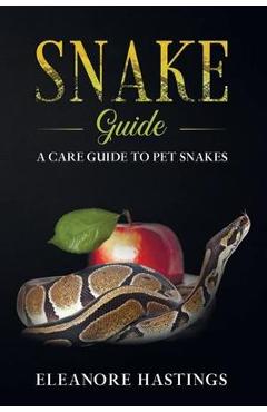 Coperta cărții 'Snake Guide: A care guide to pet snakes - Eleanore Hastings'