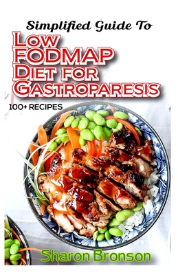 Simplified Guide To Low FODMAP Diet for Gastroparesis: 70+ Homemade recipes to control and prevent gastroparesis! Strictly Low Fat, Low Carb and Vegan - Sharon Bronson