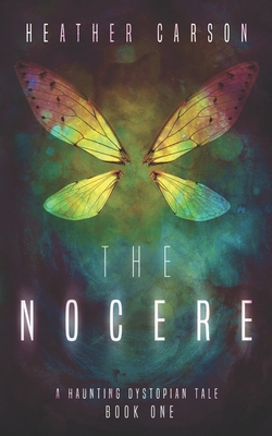 The Nocere: A Haunting Dystopian Tale Book 1 - Heather Carson