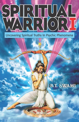 Spiritual Warrior I: Uncovering Spiritual Truths in Psychic Phenomena - Richard L. Thompson