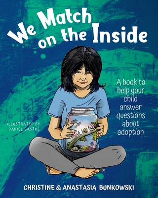 We Match on the Inside: : A book to help your child answer questions about adoption - Anastasia Bunkowski