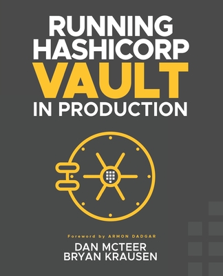 Running HashiCorp Vault in Production - Bryan Krausen