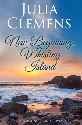 New Beginnings on Whisling Island - Julia Clemens